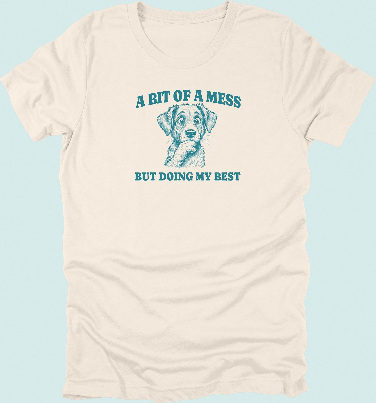Bit Of A Mess But Doing My Best Dog T-Shirt