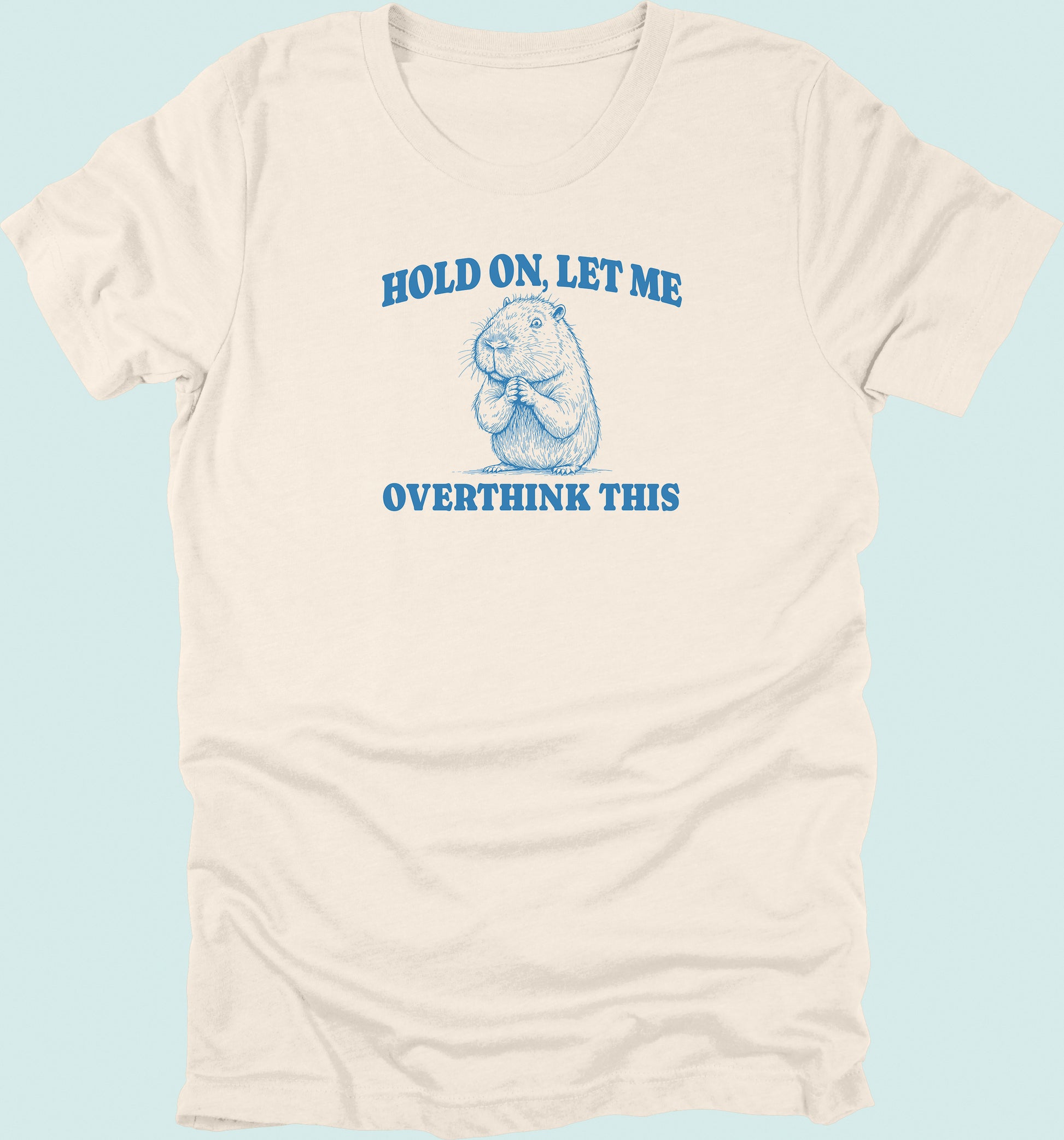 Hold On Let Me Overthink This Capybara T-Shirt