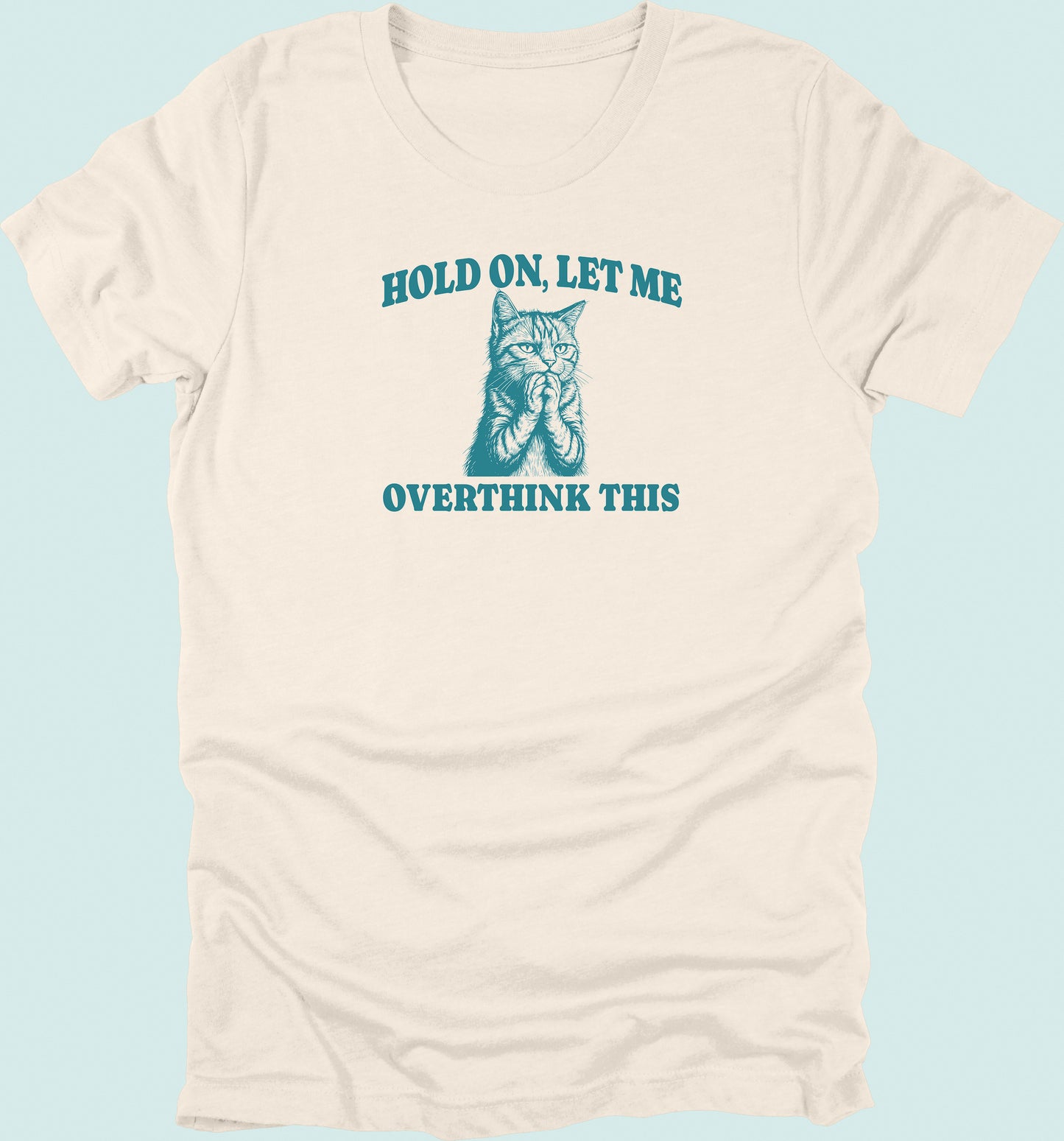 Hold On Let Me Overthink This Cat T-Shirt