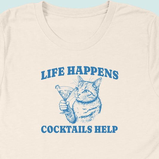 Life Happens Cocktails Help Cat T-Shirt