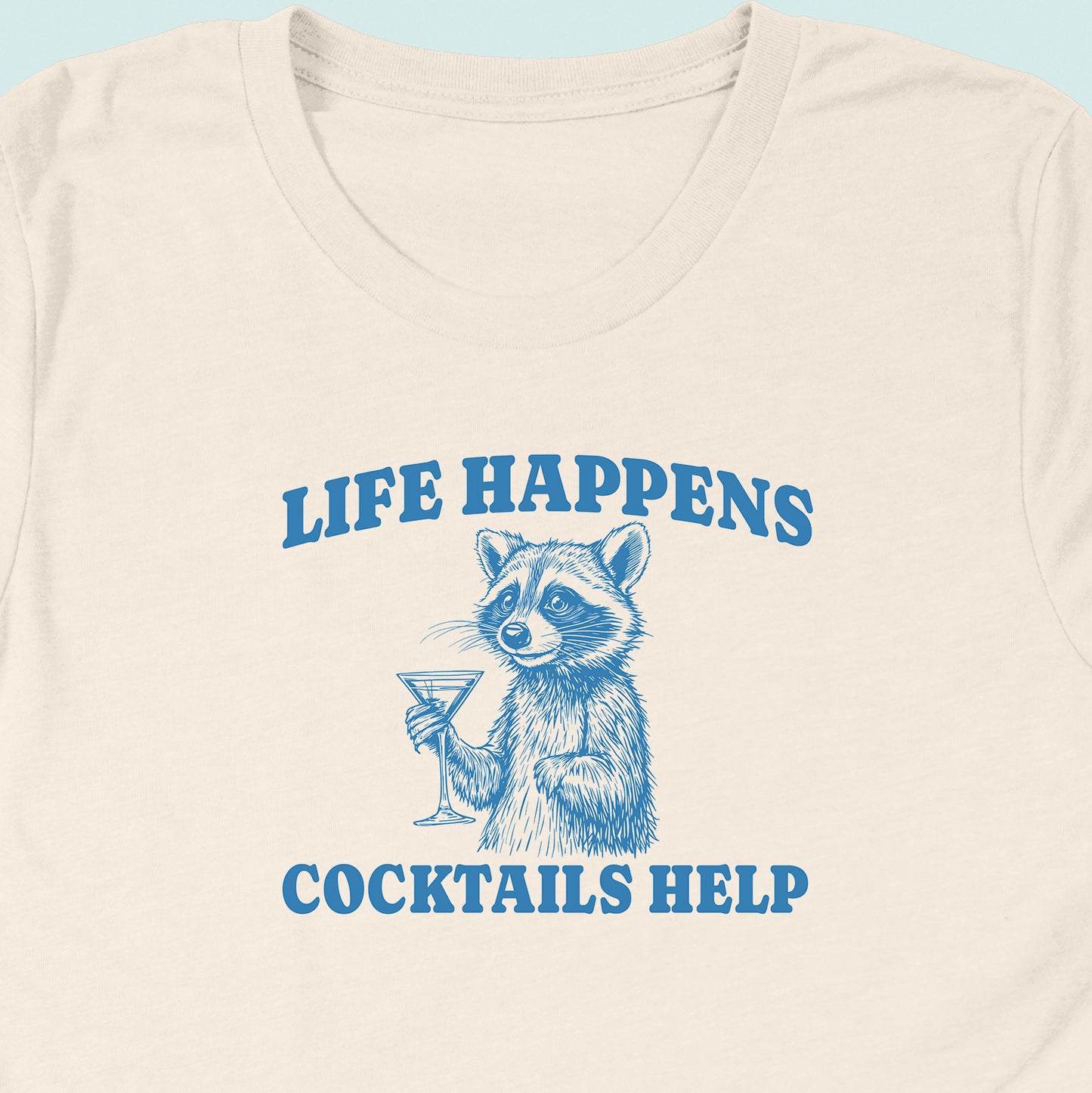Life Happens Cocktails Help Raccoon T-Shirt