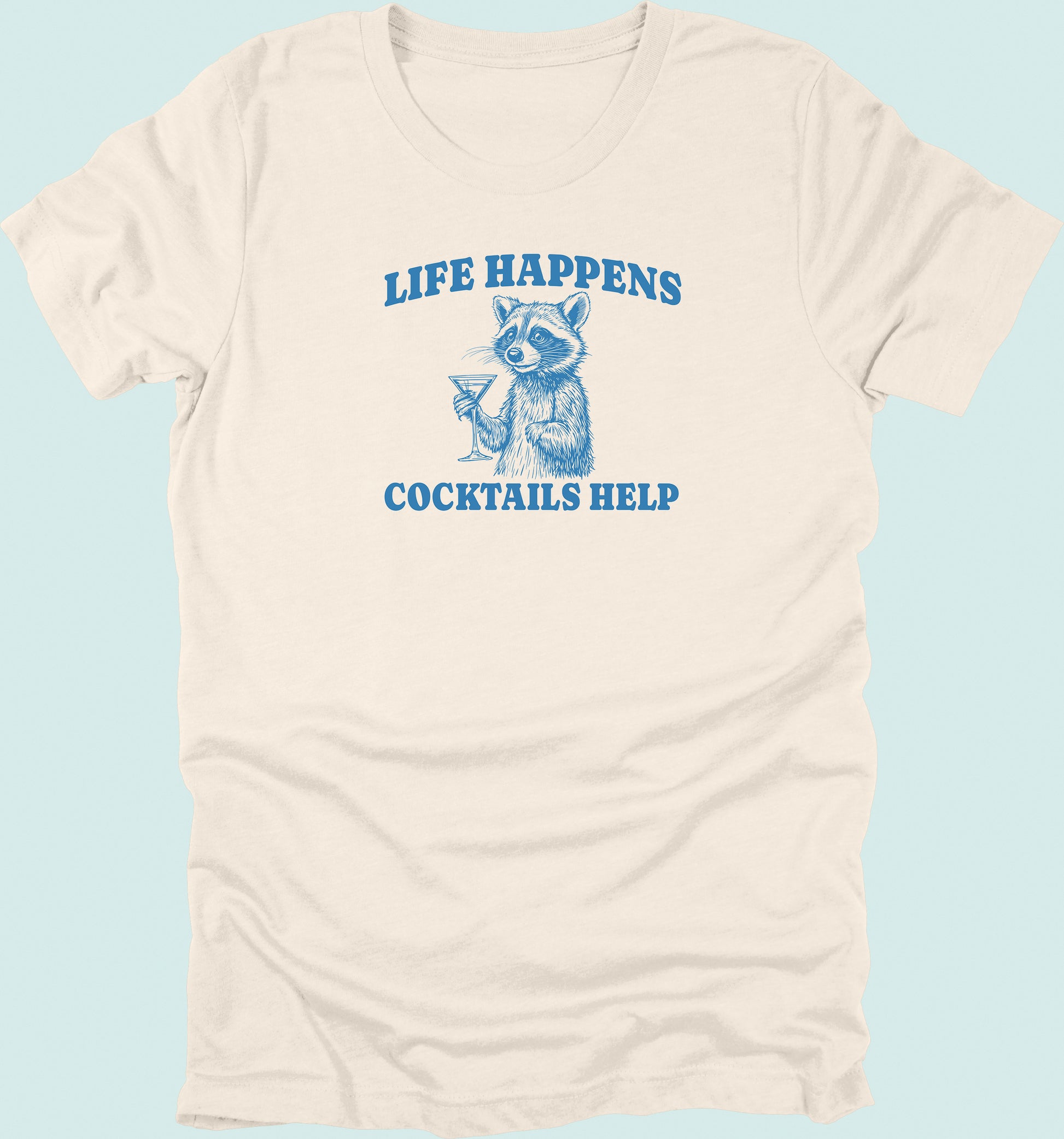 Life Happens Cocktails Help Raccoon T-Shirt
