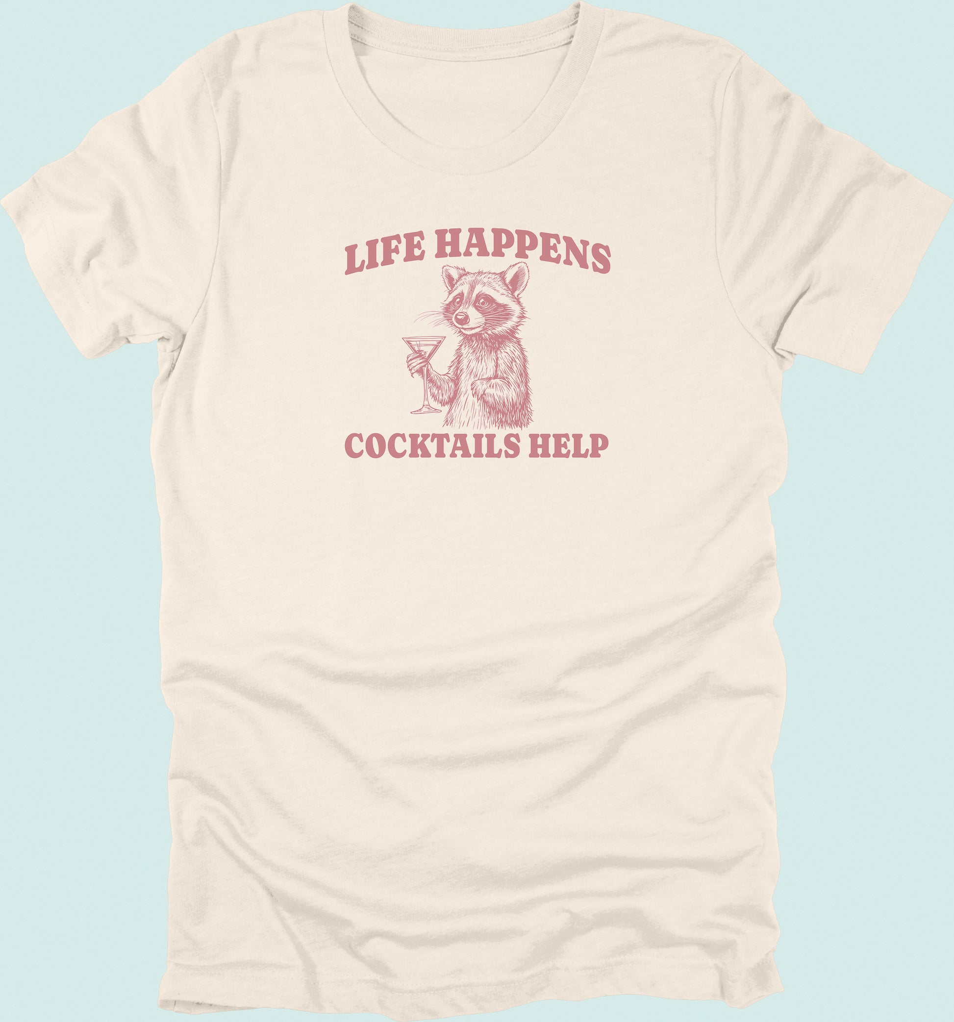 Life Happens Cocktails Help Raccoon T-Shirt