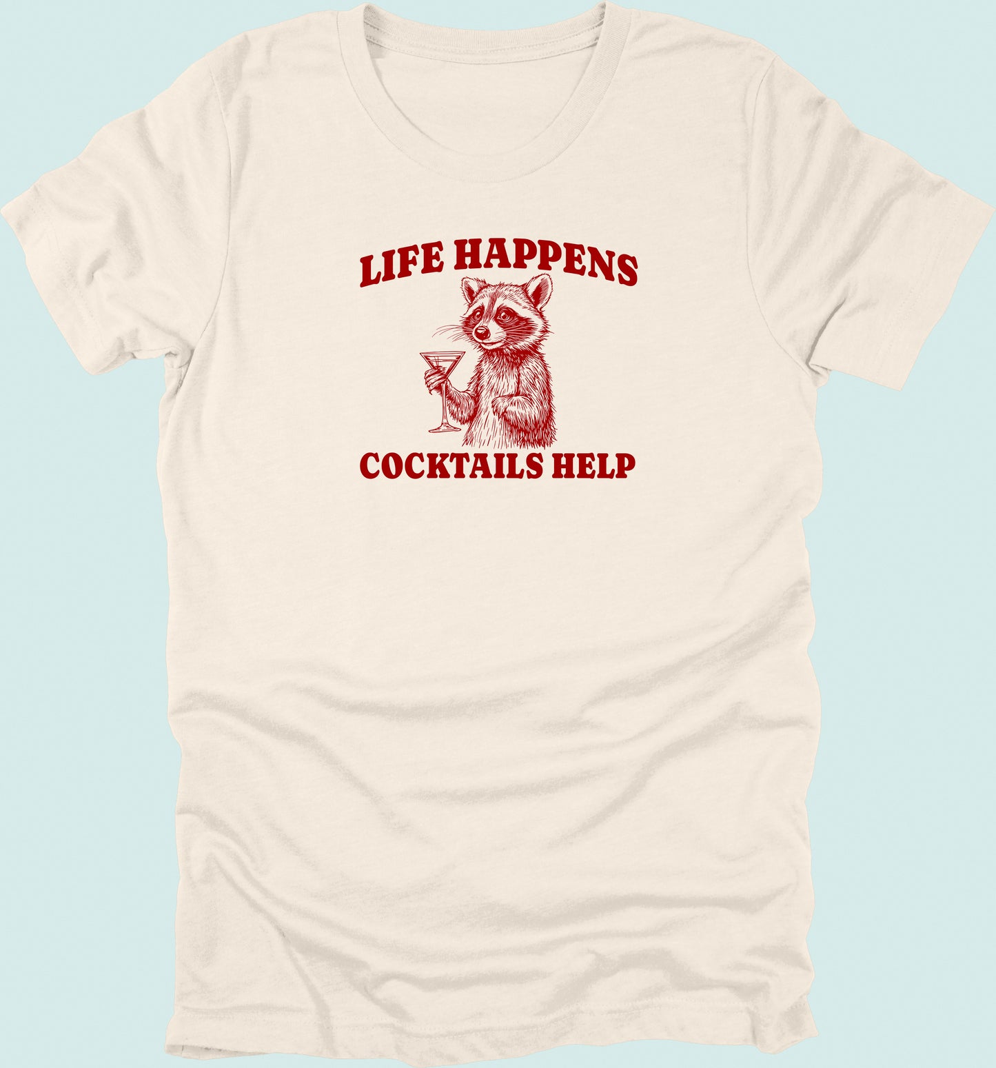 Life Happens Cocktails Help Raccoon T-Shirt