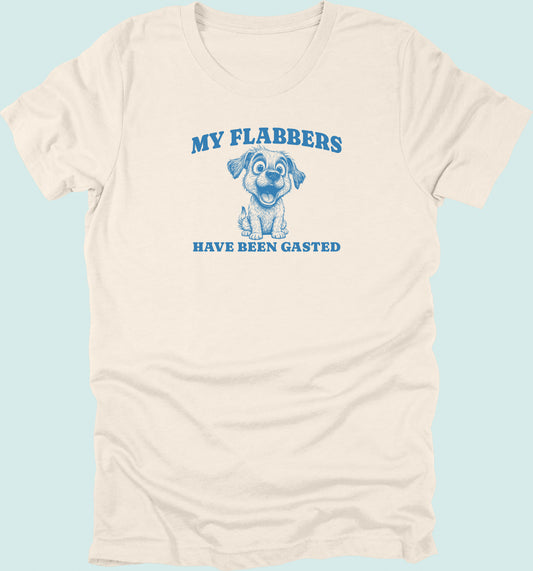 My Flabbers Have Been Gasted T-shirt Dog