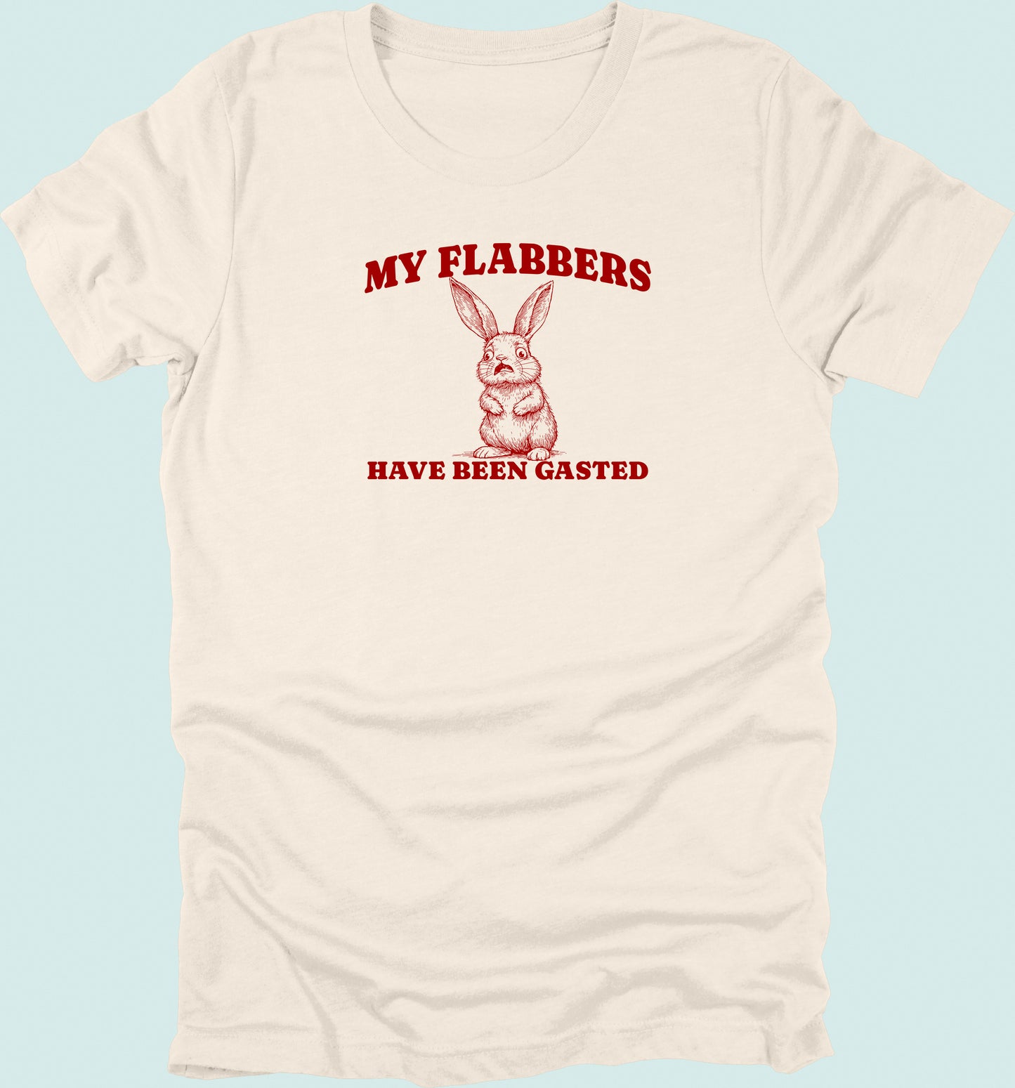 My Flabbers Have Been Gasted T-shirt Rabbit