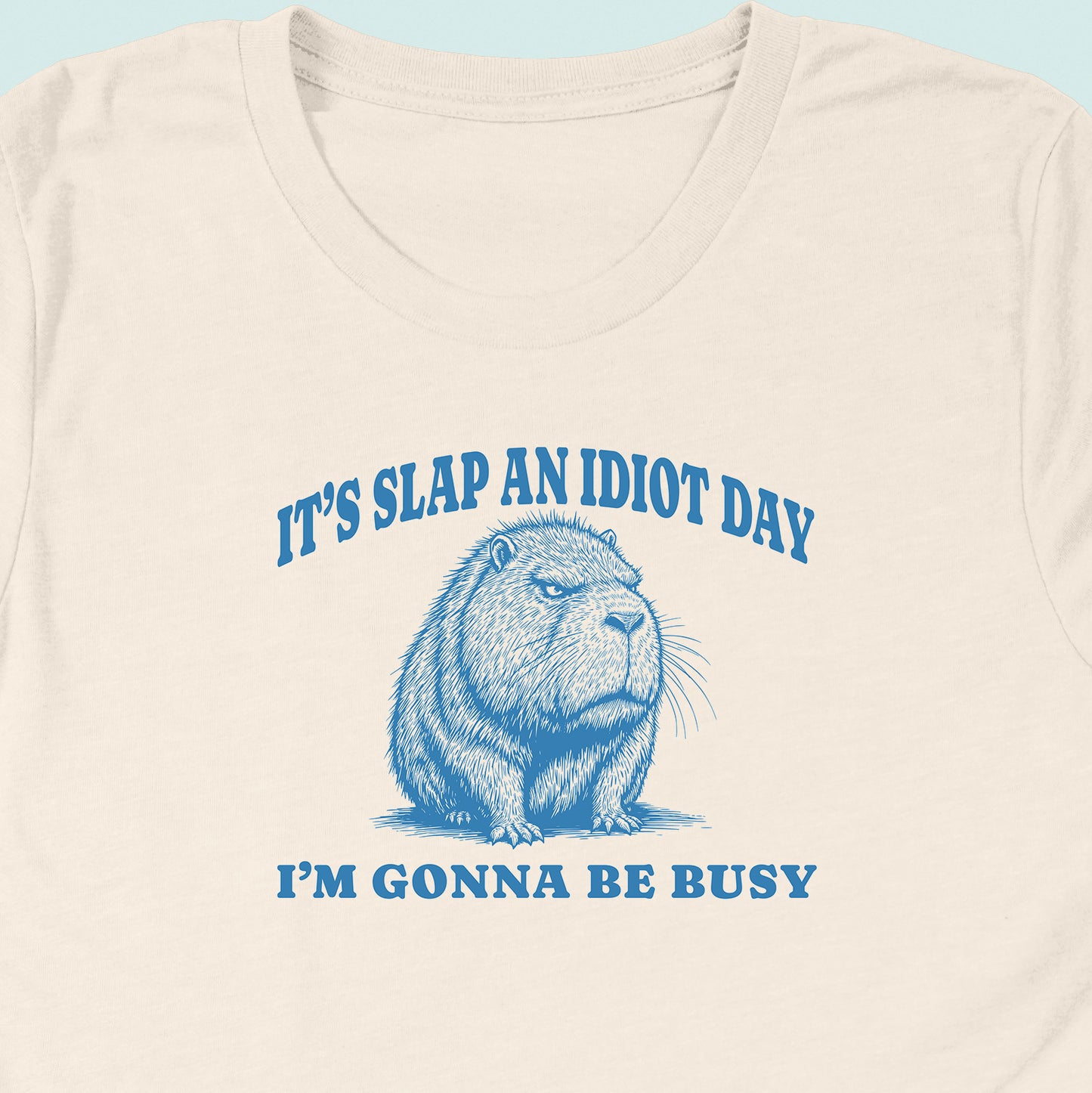 Slap An Idiot Day Capybara T-Shirt