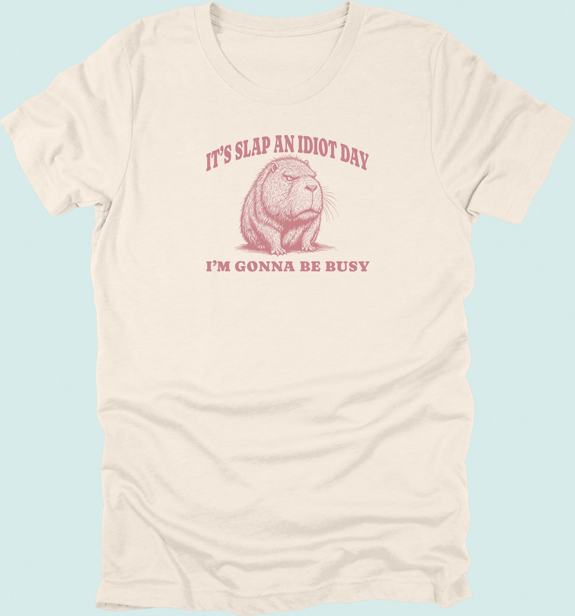 Slap An Idiot Day Capybara T-Shirt