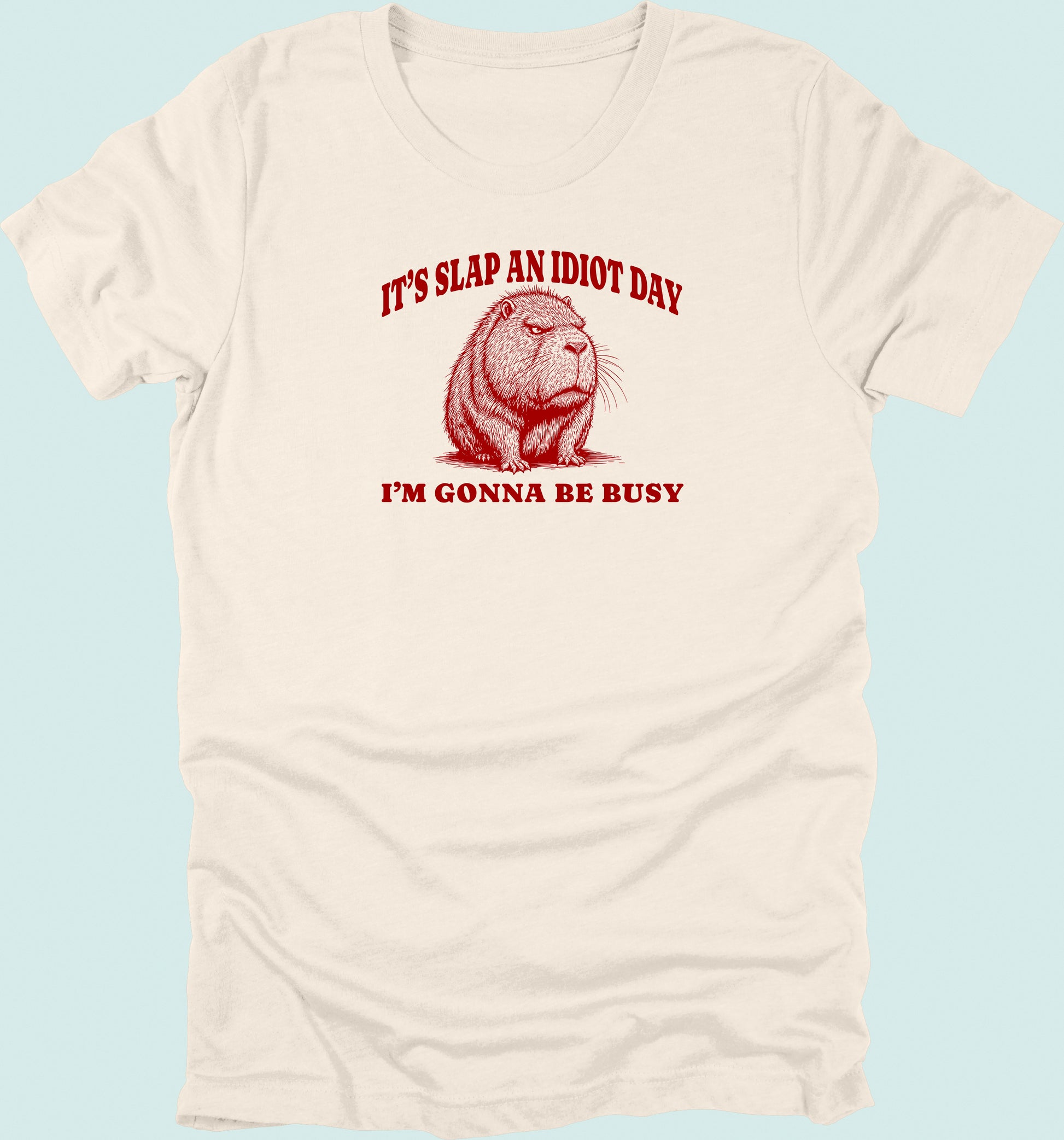 Slap An Idiot Day Capybara T-Shirt