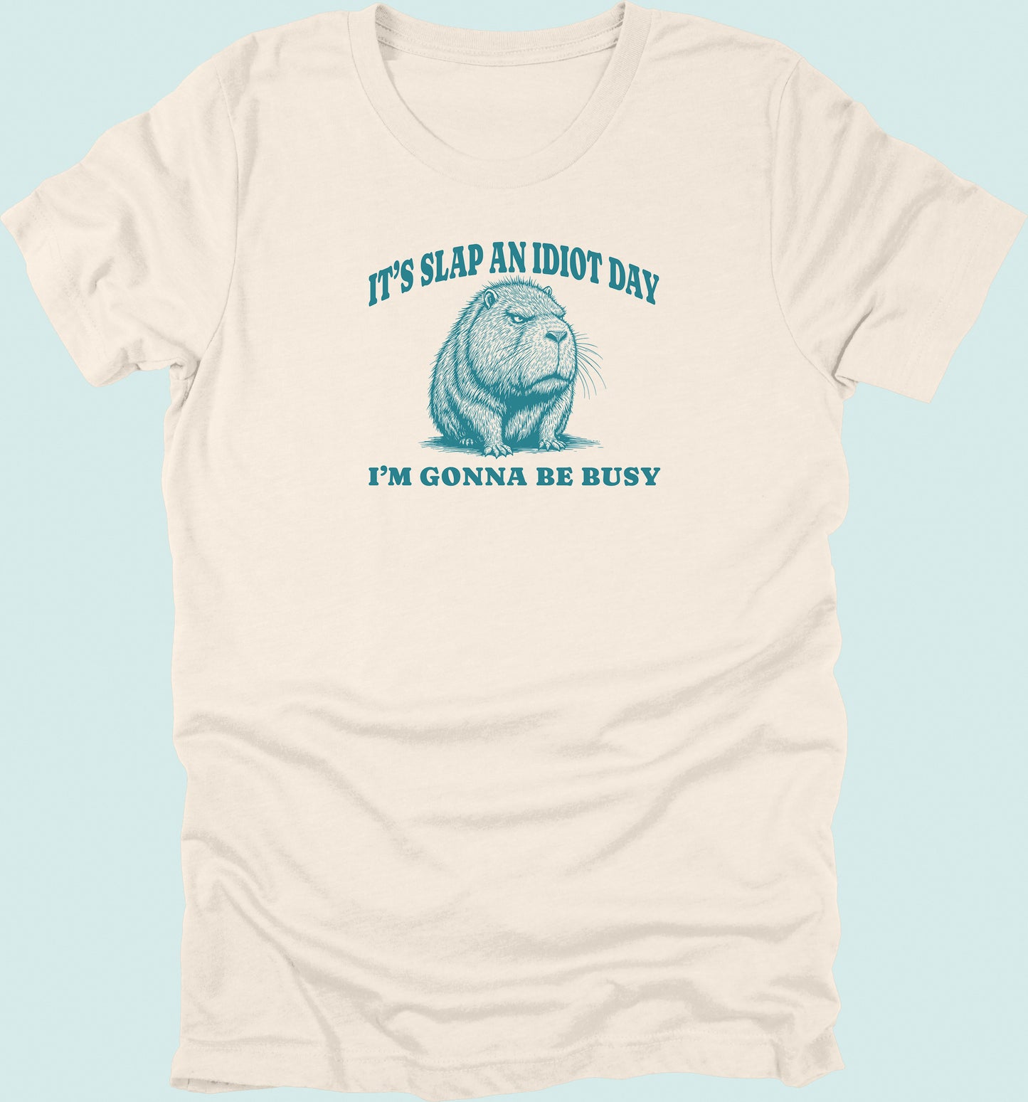 Slap An Idiot Day Capybara T-Shirt