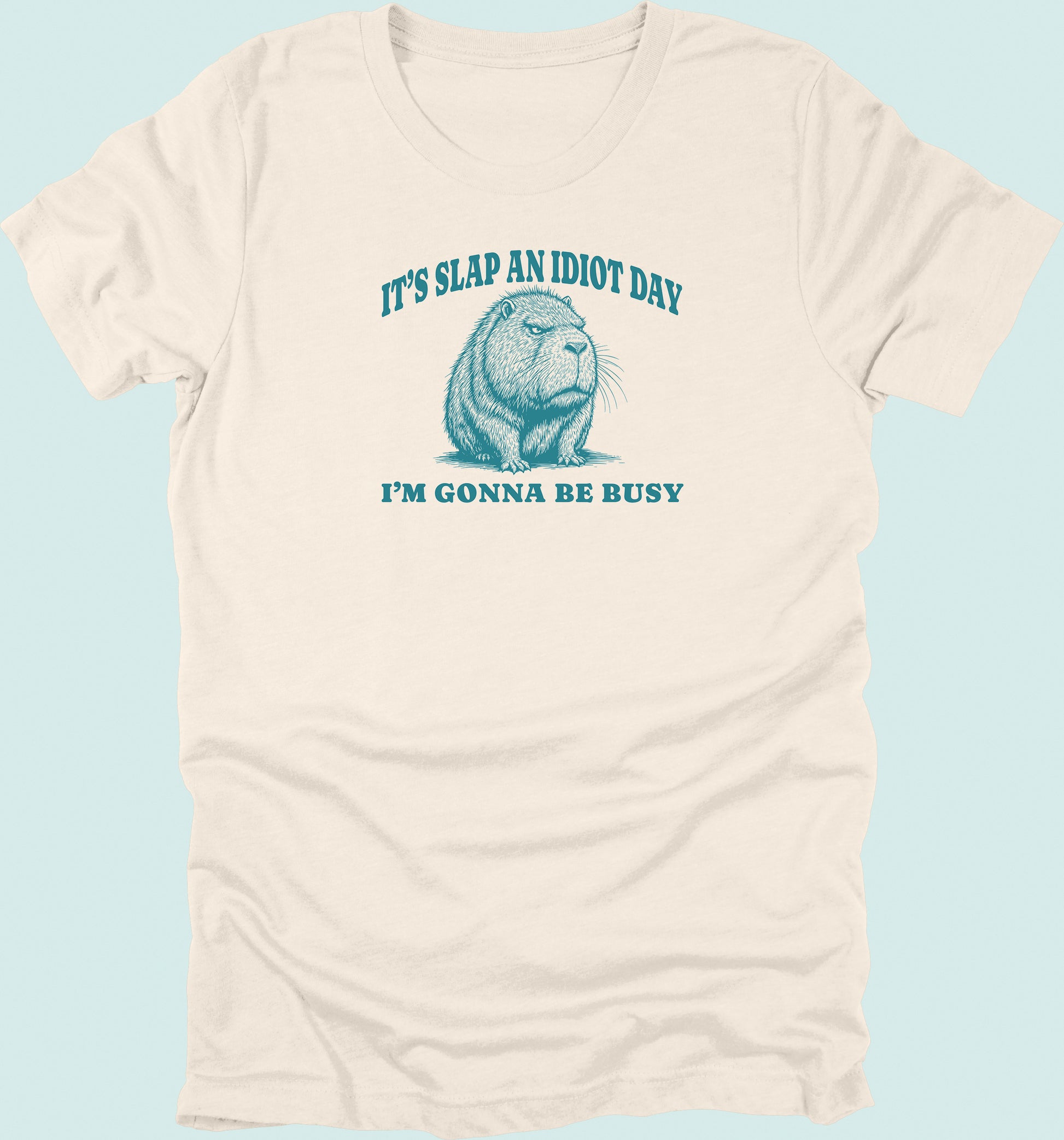 Slap An Idiot Day Capybara T-Shirt