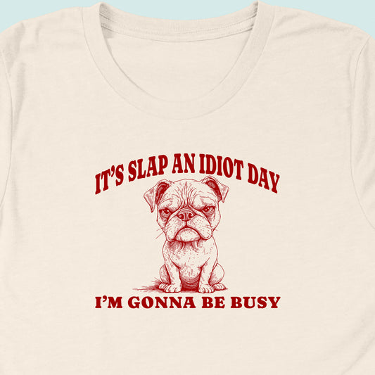Slap An Idiot Day Dog T-Shirt