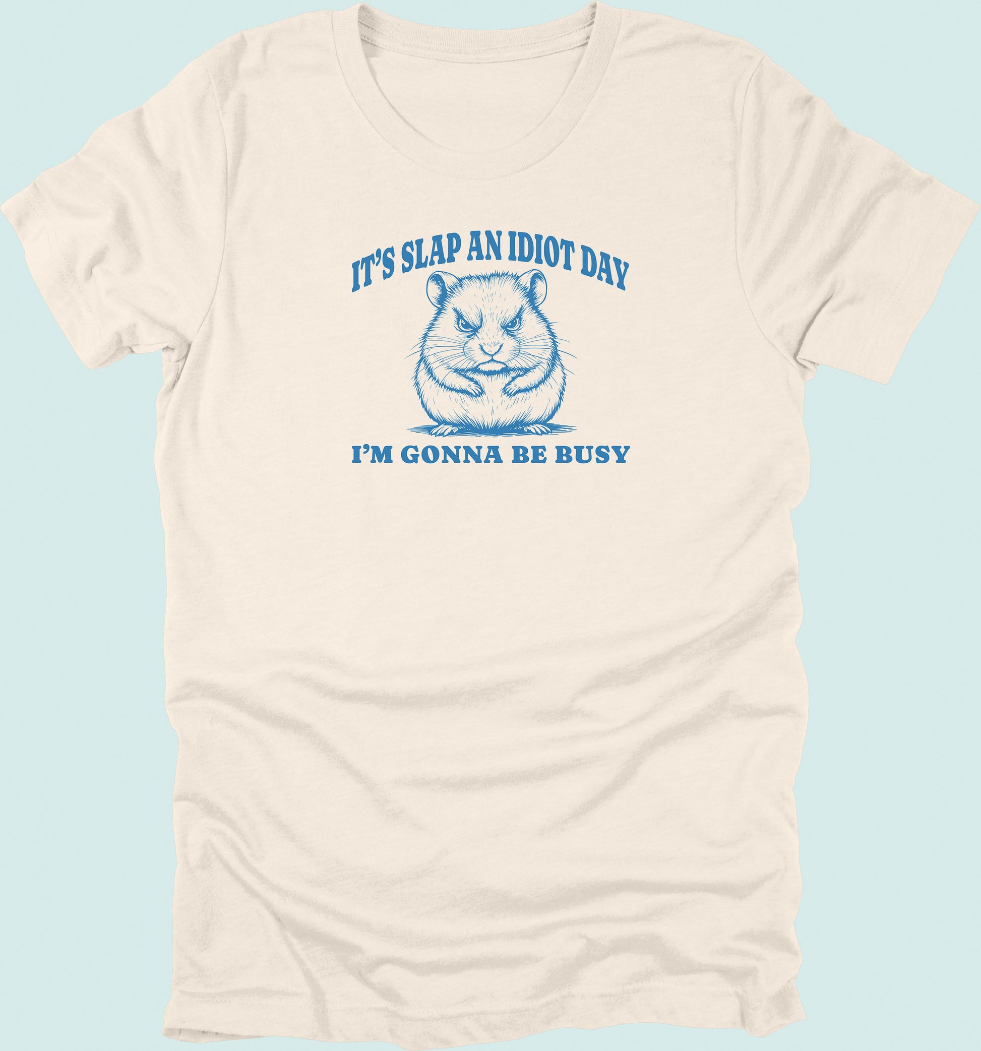 Slap An Idiot Day Hamster T-Shirt