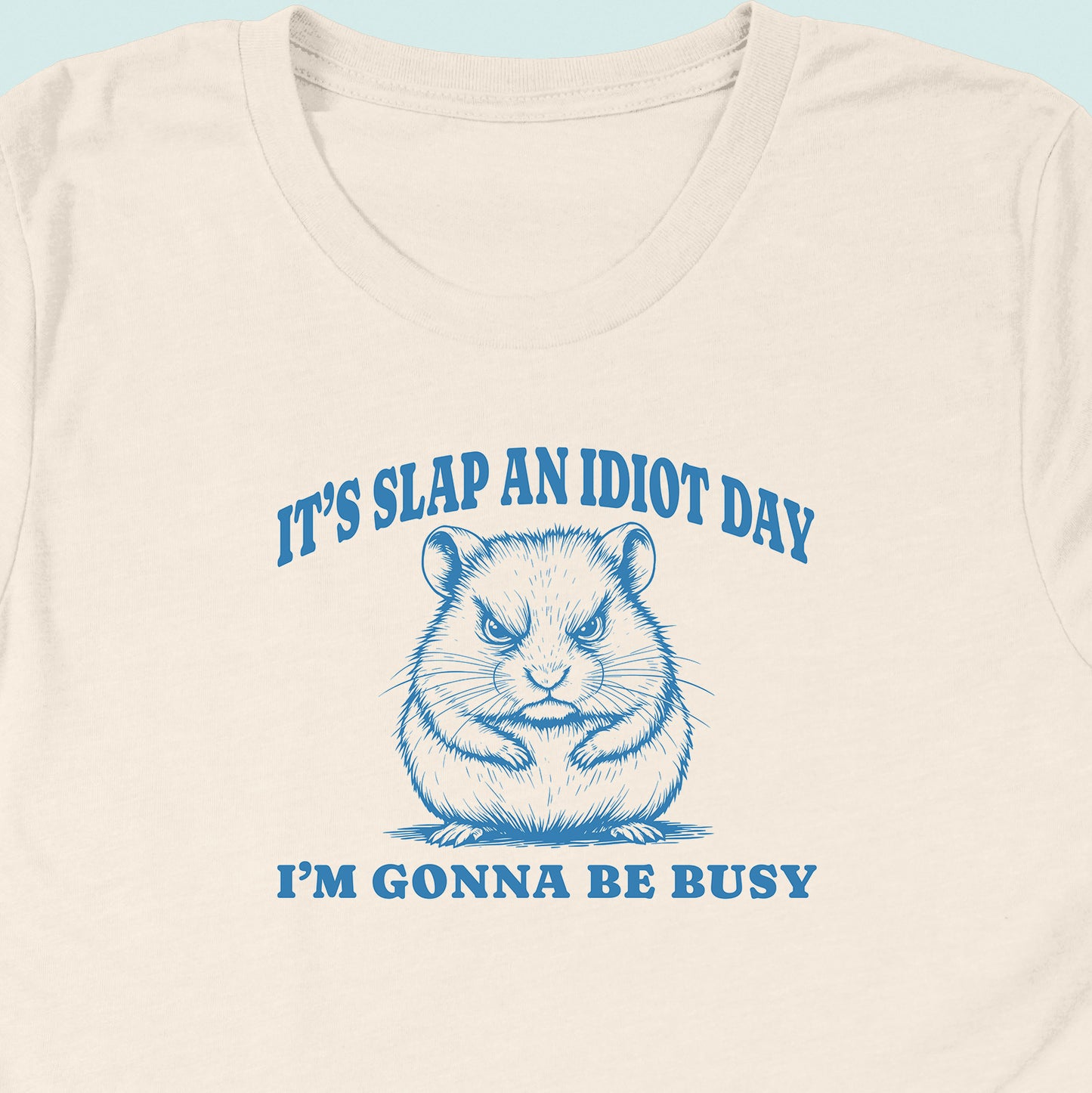 Slap An Idiot Day Hamster T-Shirt