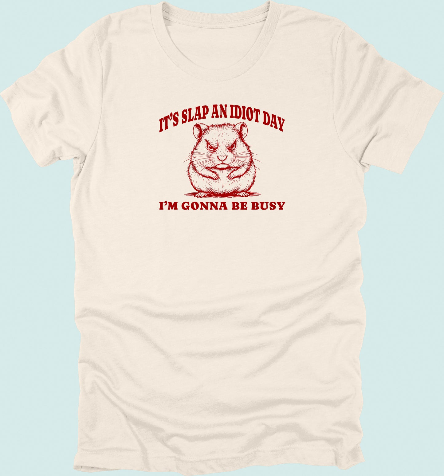 Slap An Idiot Day Hamster T-Shirt
