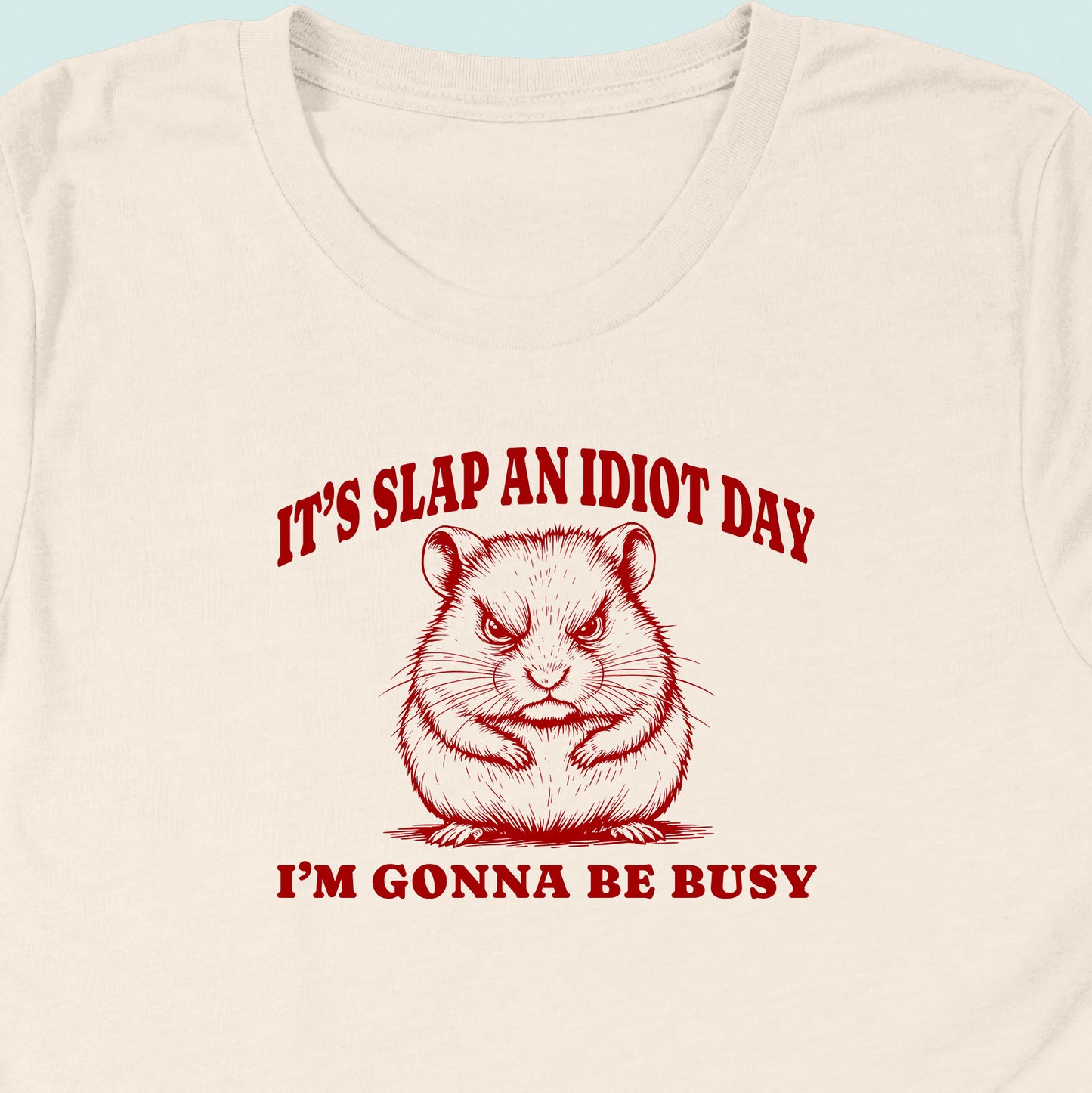 Slap An Idiot Day Hamster T-Shirt