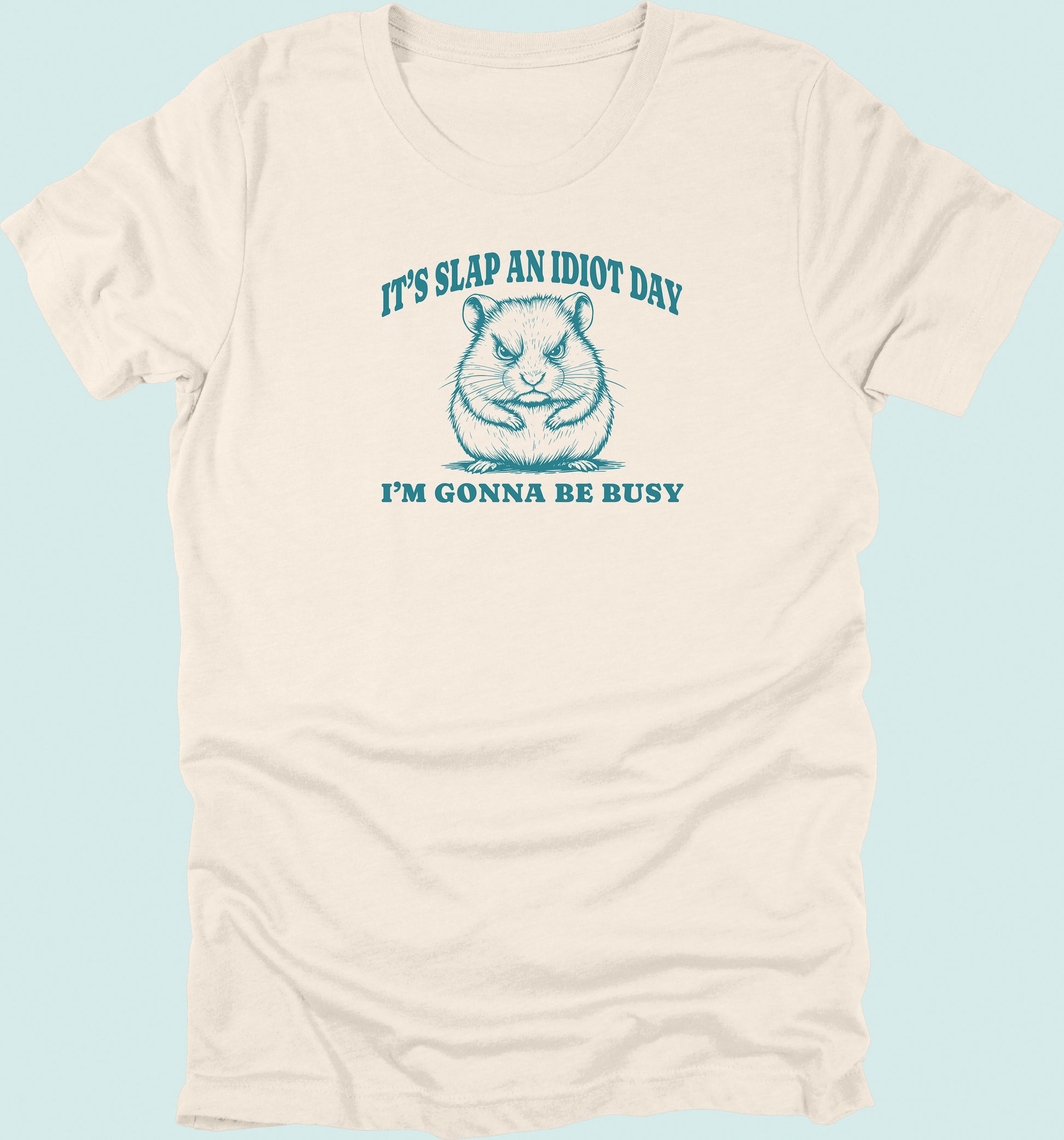 Slap An Idiot Day Hamster T-Shirt