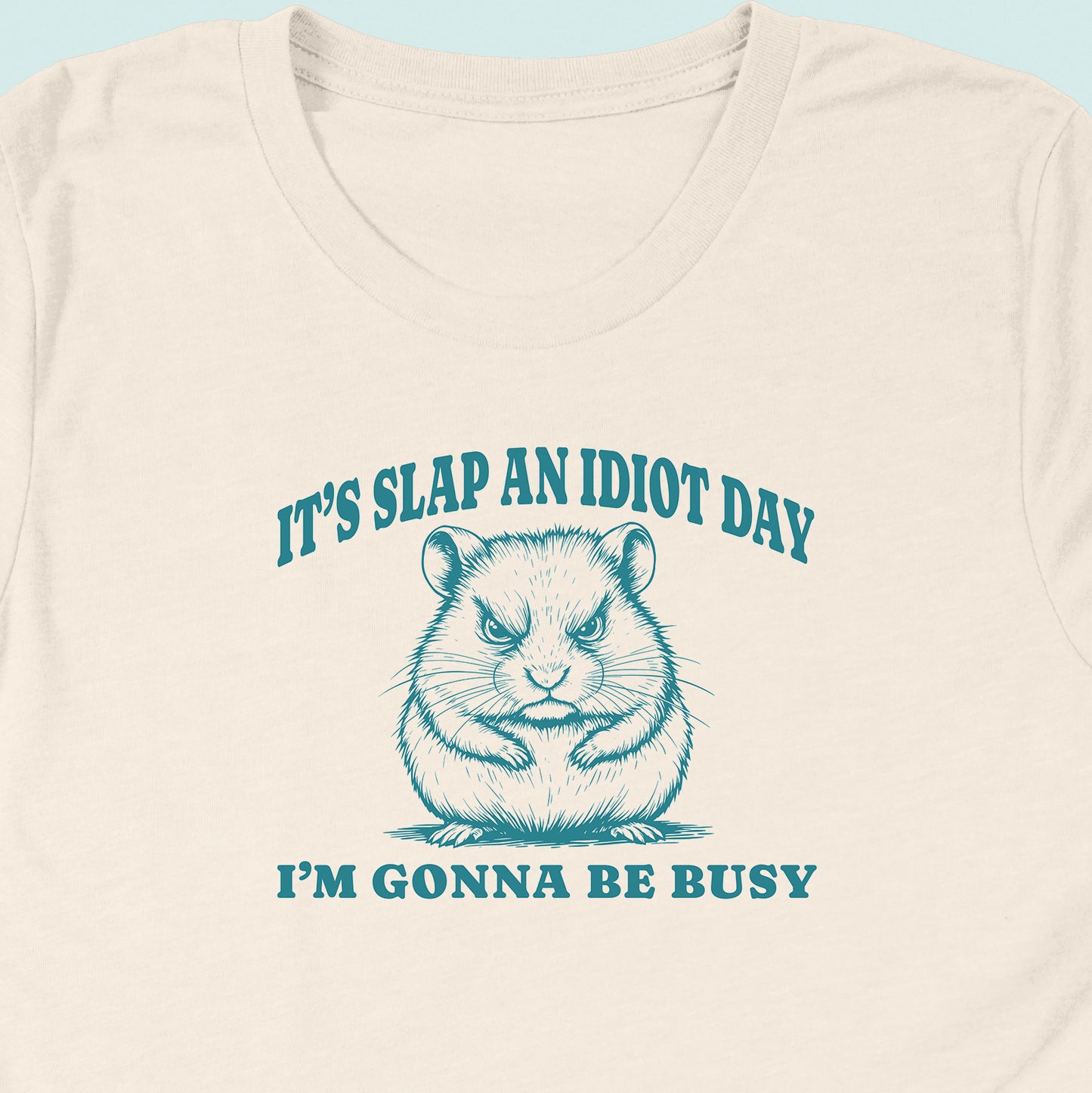 Slap An Idiot Day Hamster T-Shirt
