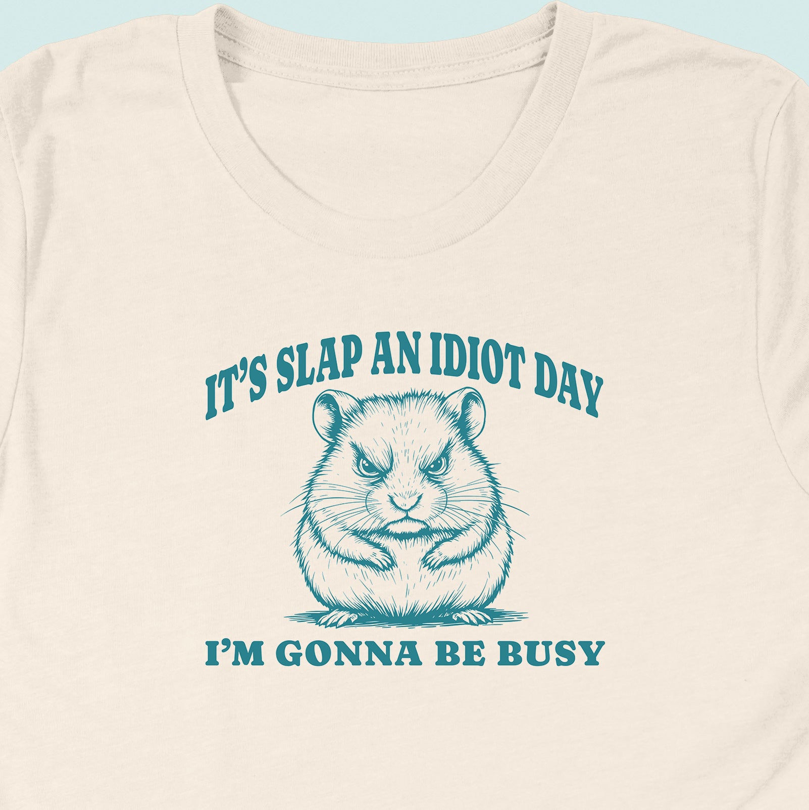 Slap An Idiot Day Hamster T-Shirt