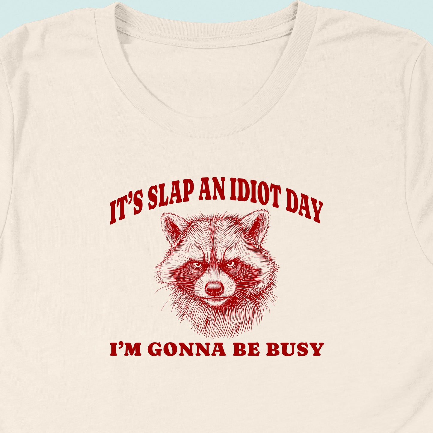 Slap An Idiot Day Raccoon T-Shirt