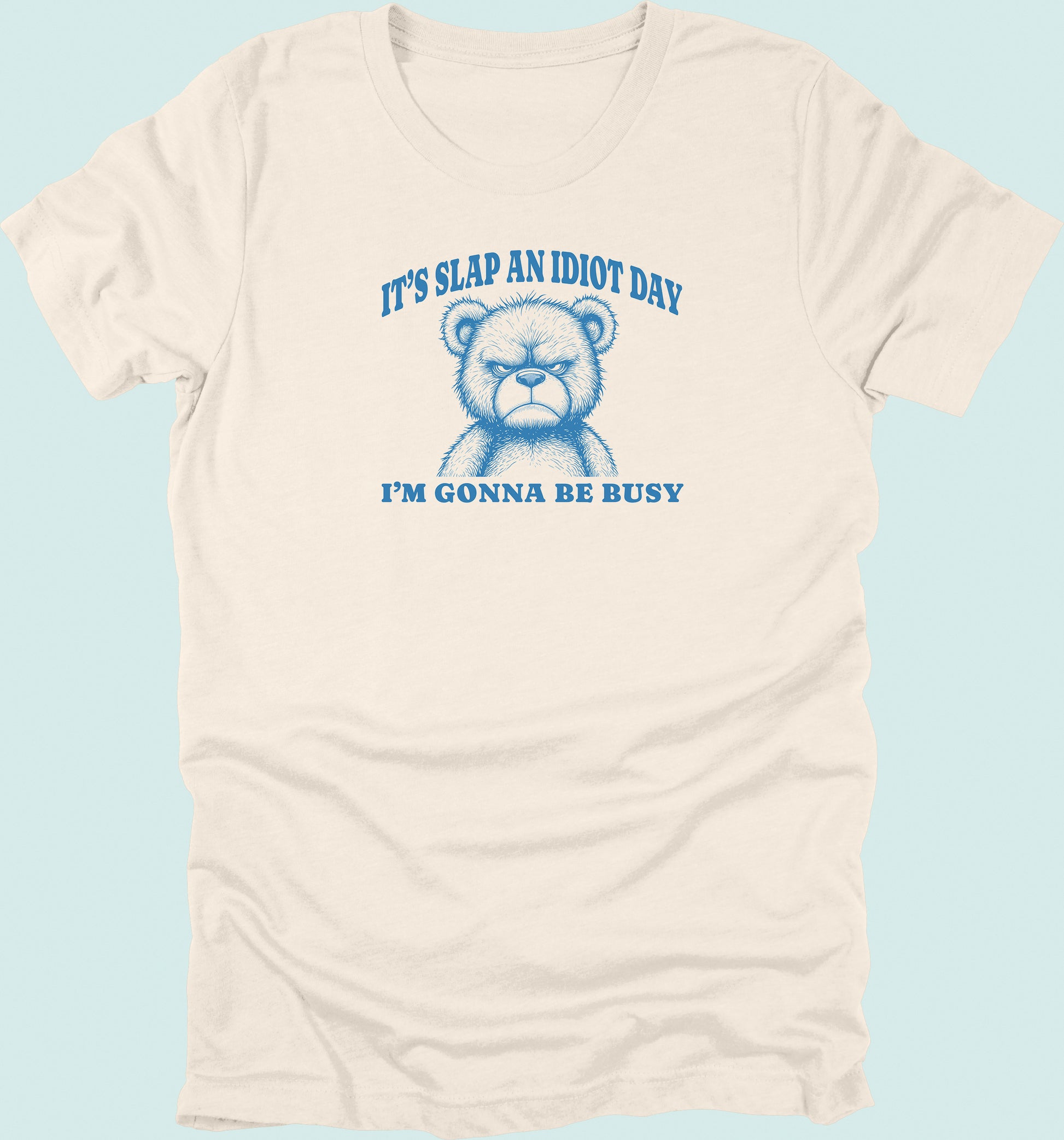 Slap An Idiot Day Teddy T-Shirt