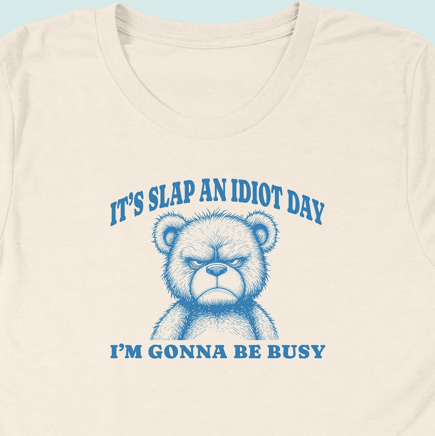 Slap An Idiot Day Teddy T-Shirt