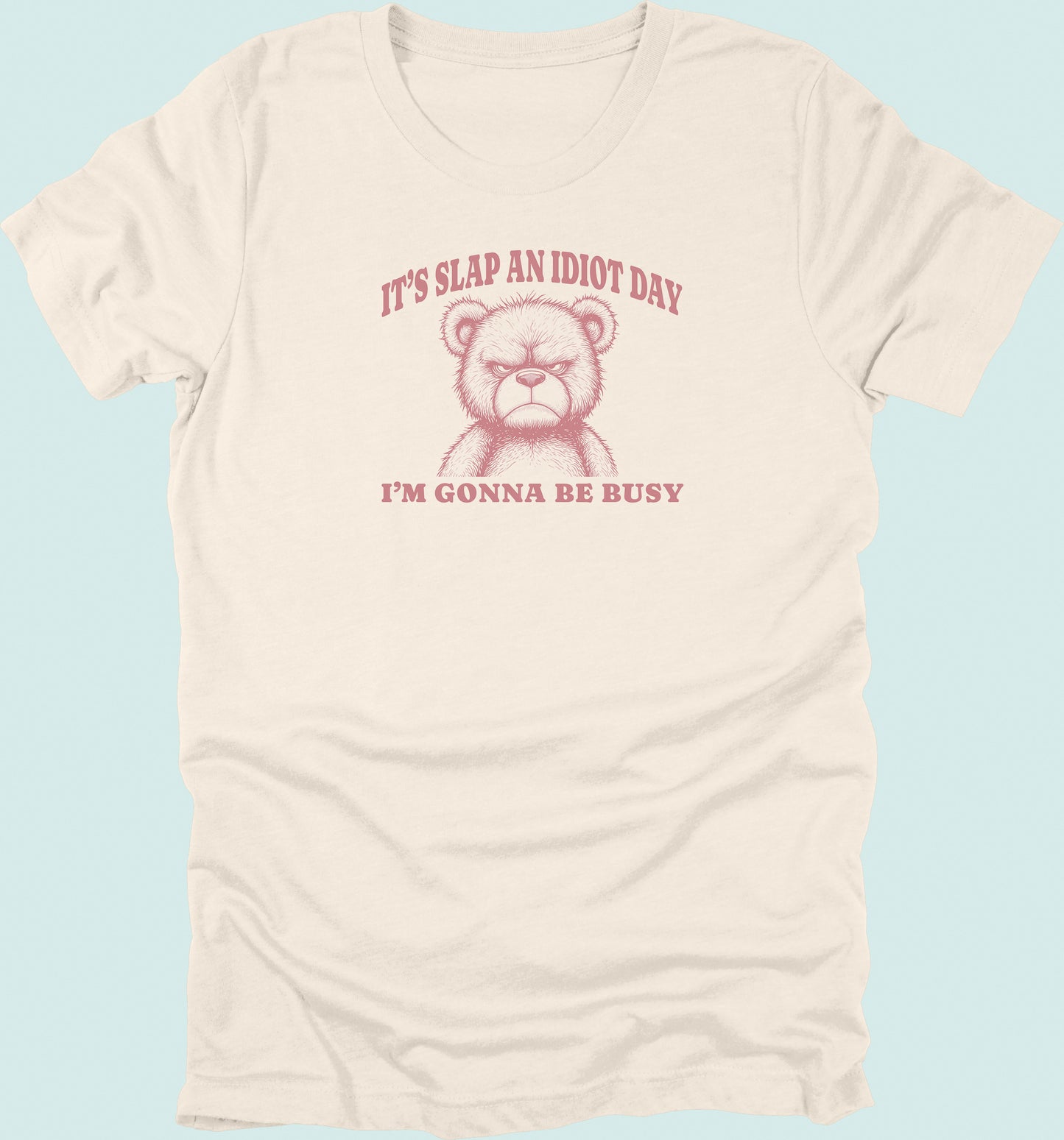 Slap An Idiot Day Teddy T-Shirt