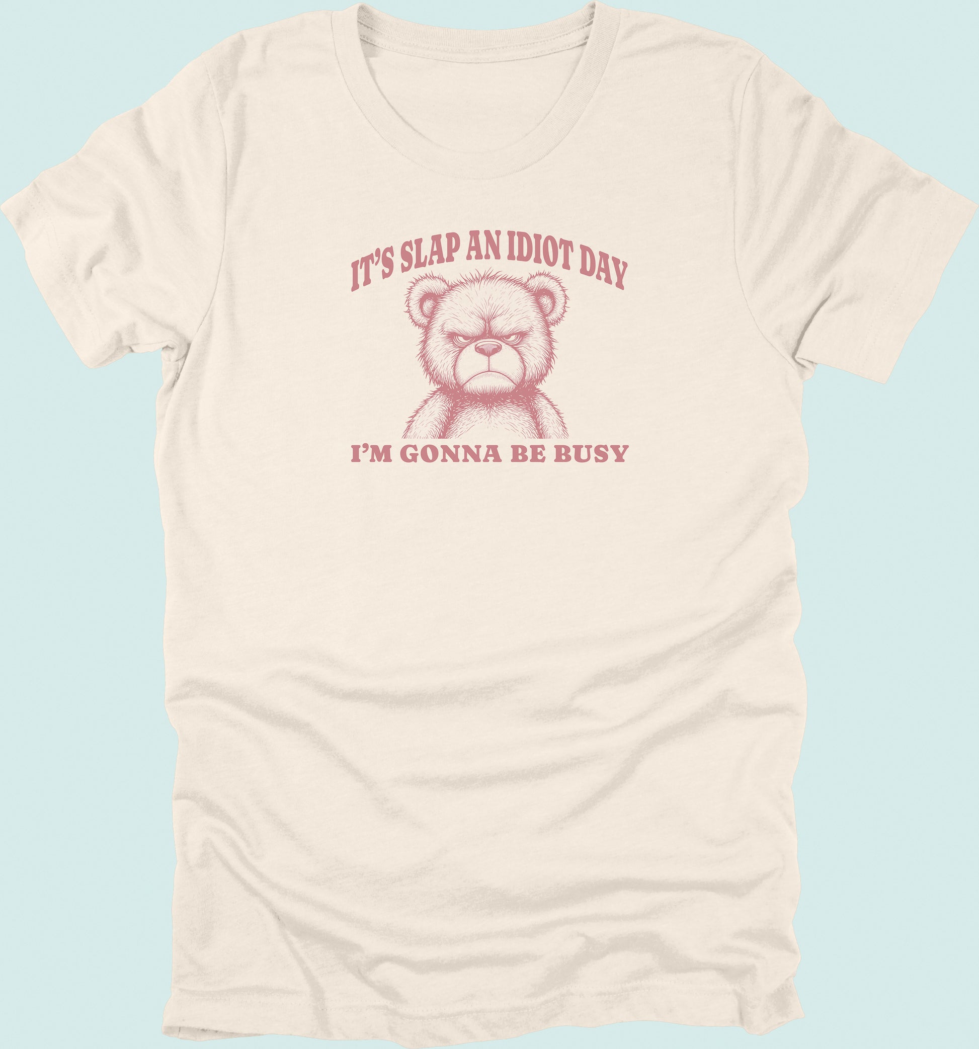Slap An Idiot Day Teddy T-Shirt