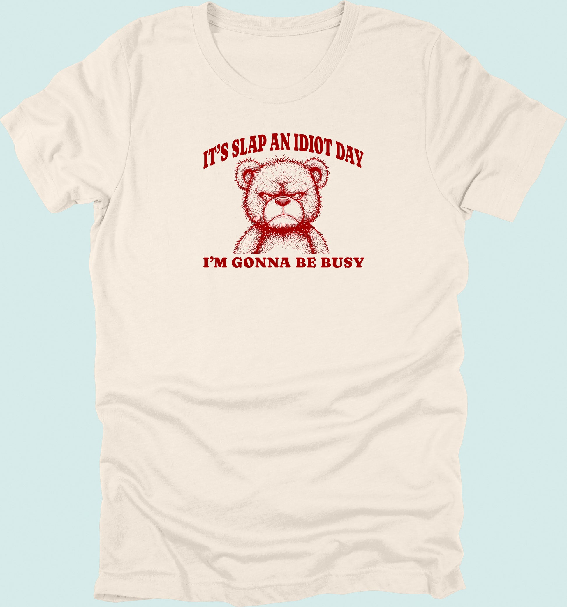 Slap An Idiot Day Teddy T-Shirt