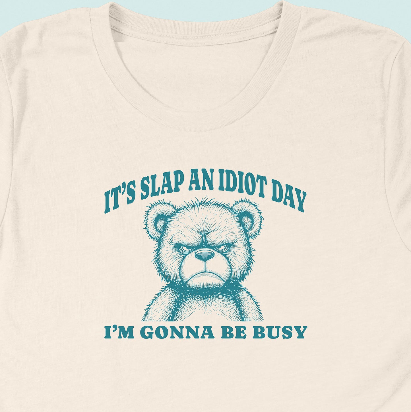 Slap An Idiot Day Teddy T-Shirt