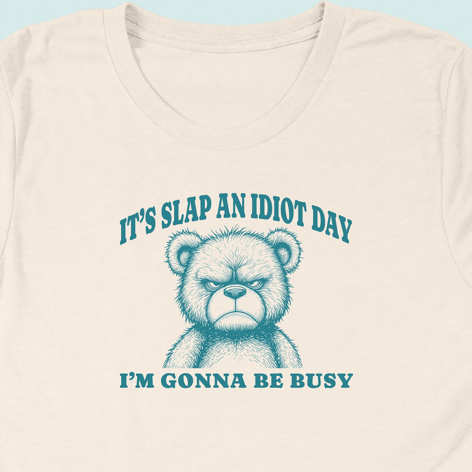 Slap An Idiot Day Teddy T-Shirt