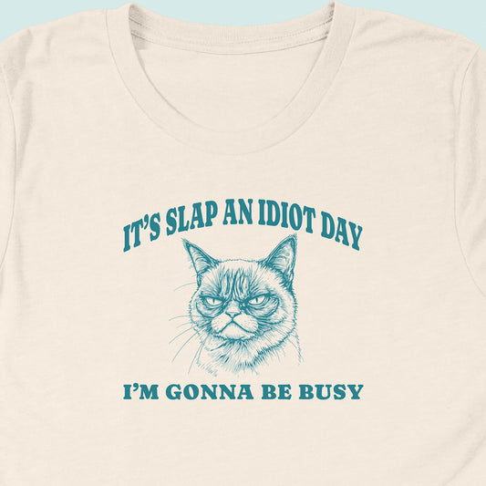 Slap An Idiot Day Cat T-Shirt