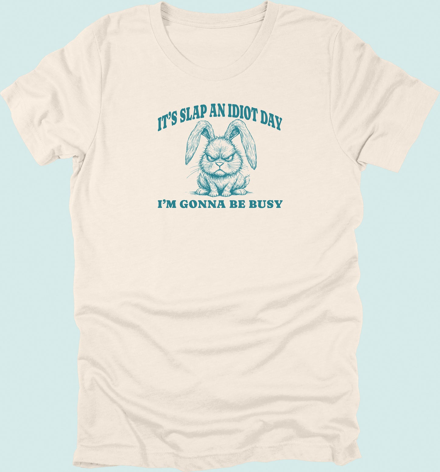 Slap An Idiot Day Rabbit T-Shirt