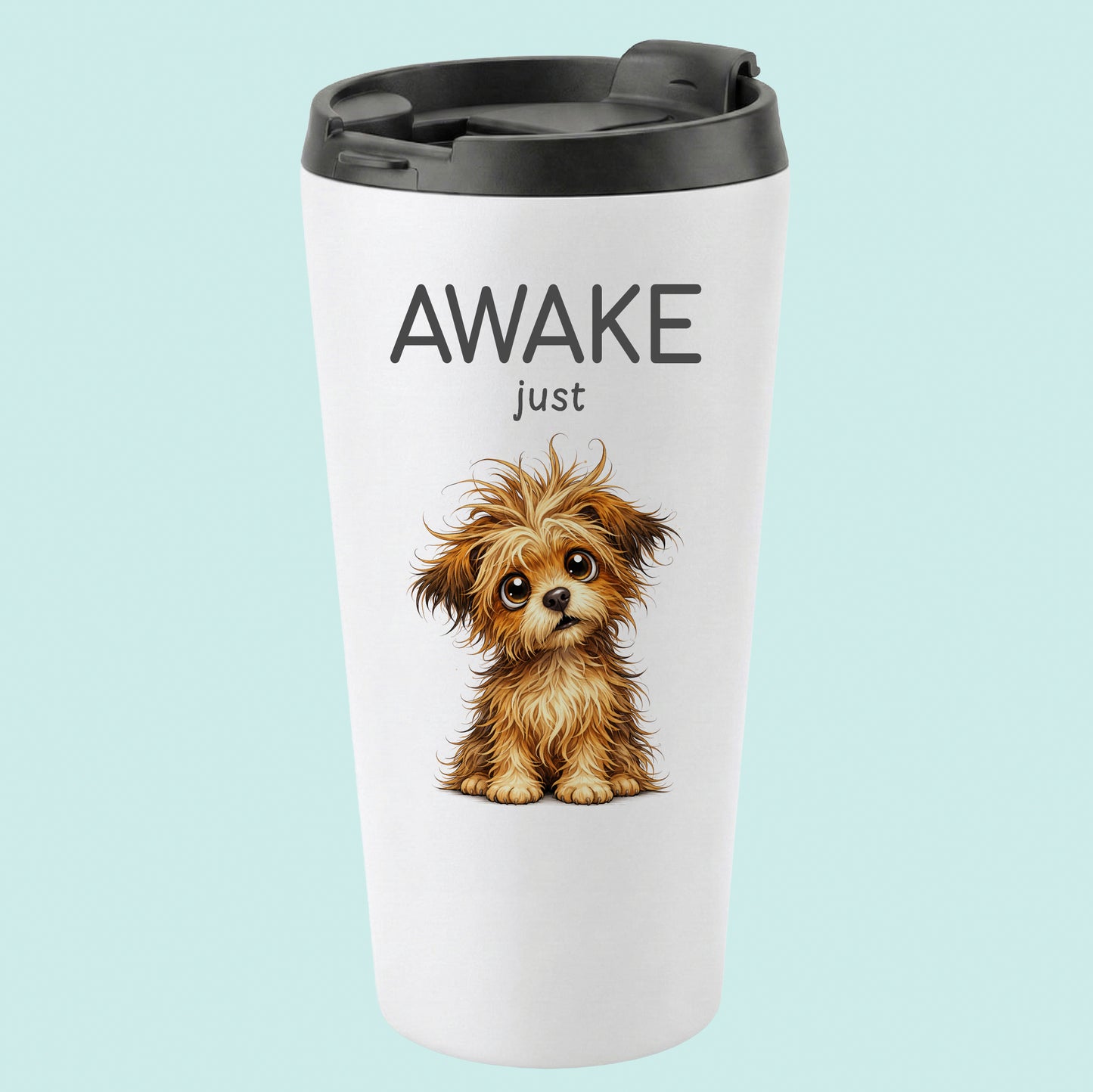 Awake Just Humourous Tumbler Scruffy Pup 16oz Stainless Steel