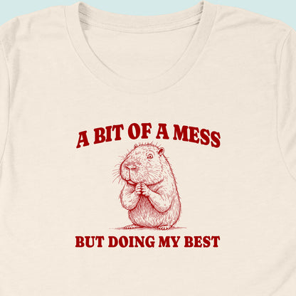 Bit Of A Mess But Doing My Best Capybara T-Shirt