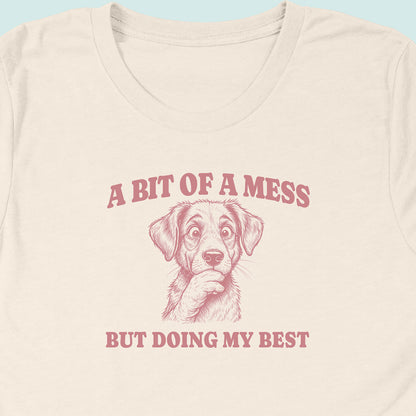Bit Of A Mess But Doing My Best Dog T-Shirt