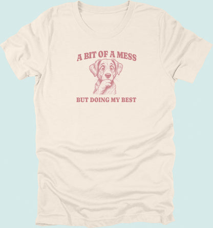 Bit Of A Mess But Doing My Best Dog T-Shirt