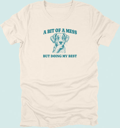Bit Of A Mess But Doing My Best Dog T-Shirt