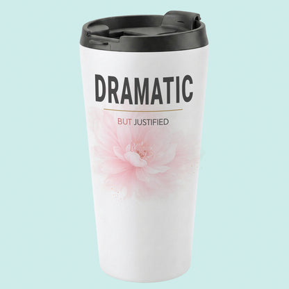 DRAMATIC But Justified Humourous Tumbler Pink Peony 16oz Stainless Steel 