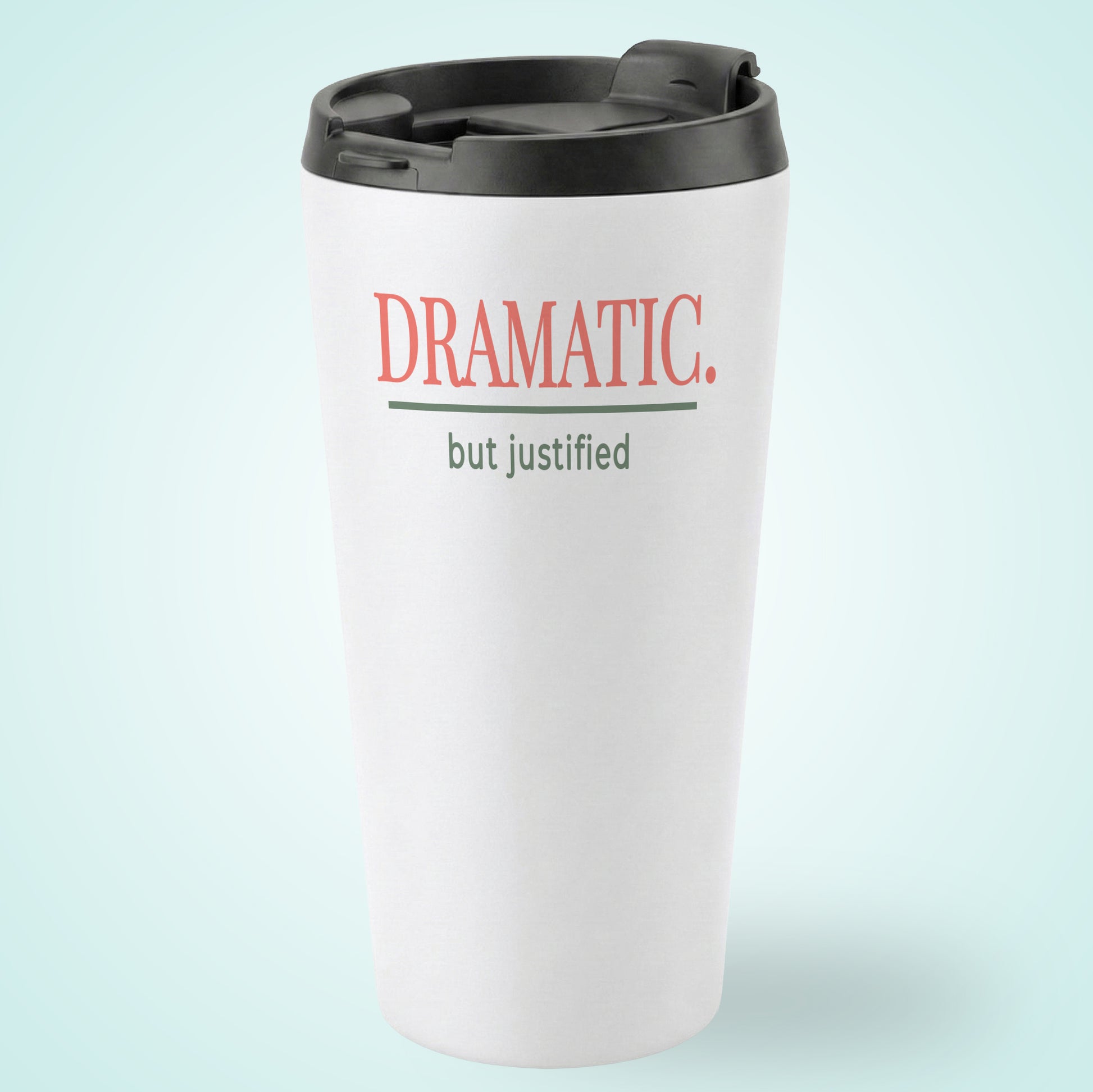 DRAMATIC But Justified Humourous Tumbler Sunrise 16oz Stainless Steel Coral Green Design