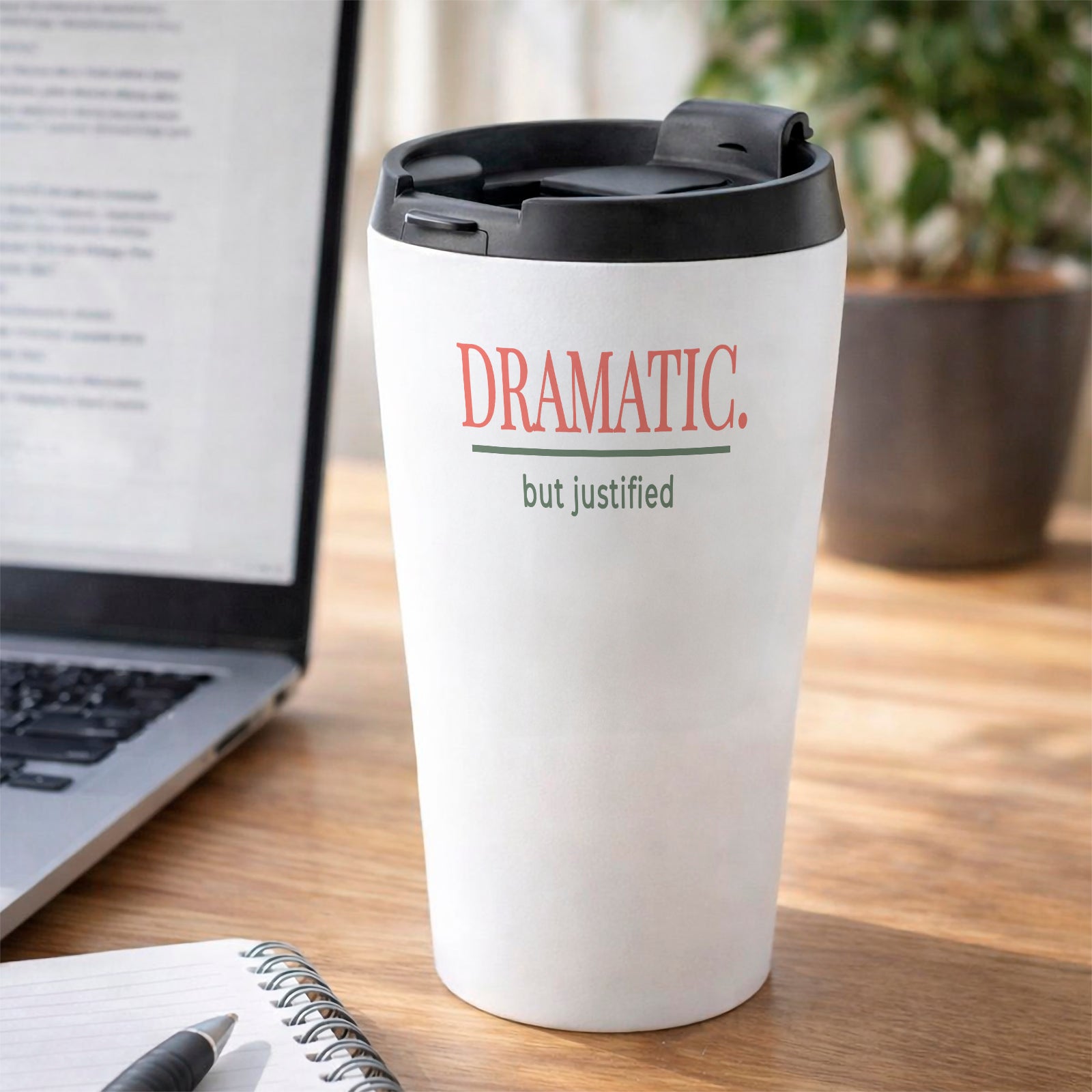 DRAMATIC But Justified Humourous Tumbler Sunrise 16oz Stainless Steel Coral Green Design Work Desk Scene