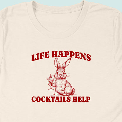Life Happens Cocktails Help Rabbit T-Shirt