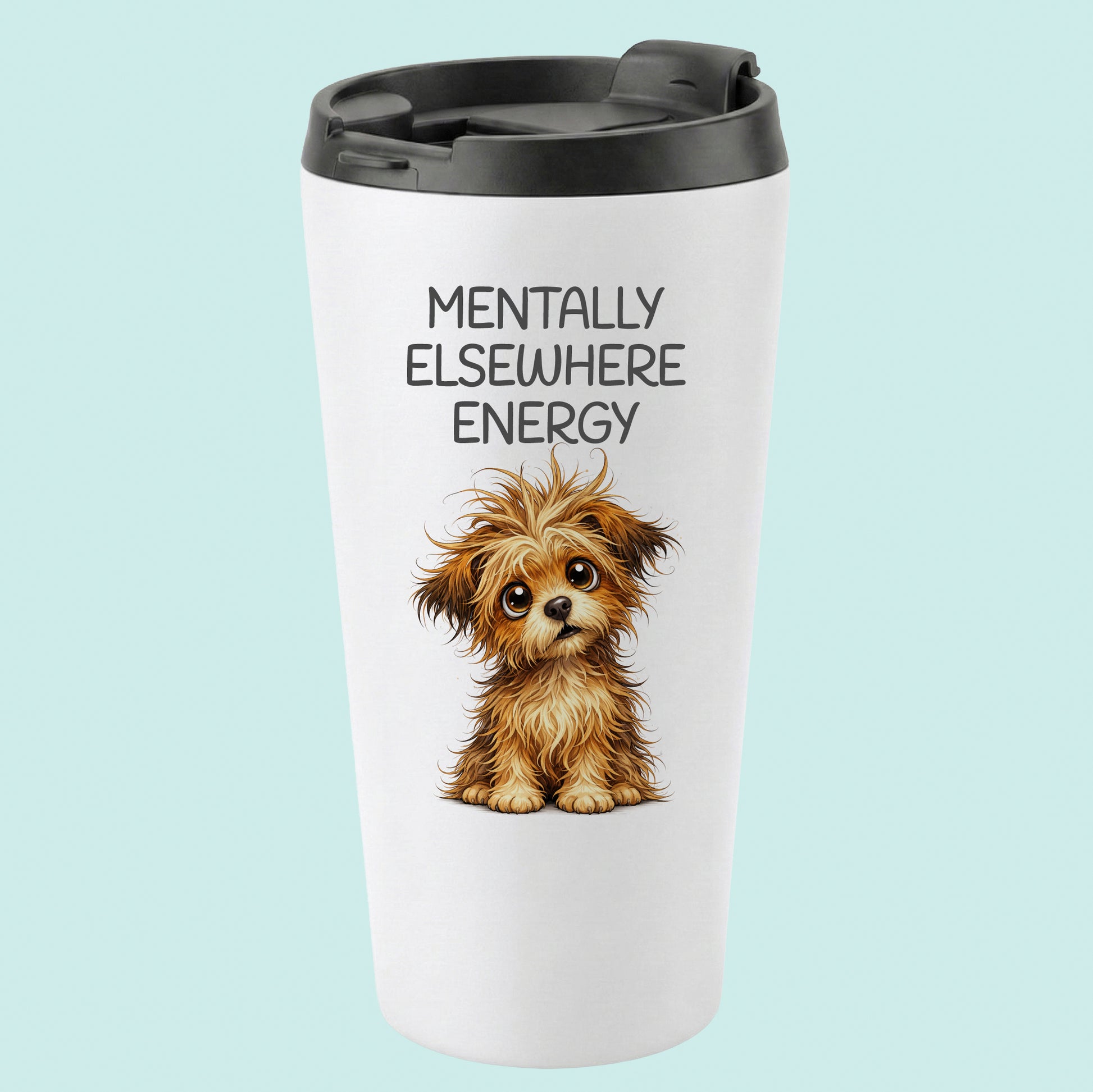 Mentally Elsewhere Energy Humourous Tumbler Scruffy Pup 16oz Stainless Steel