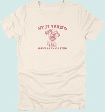 My Flabbers Have Been Gasted T-shirt Dog