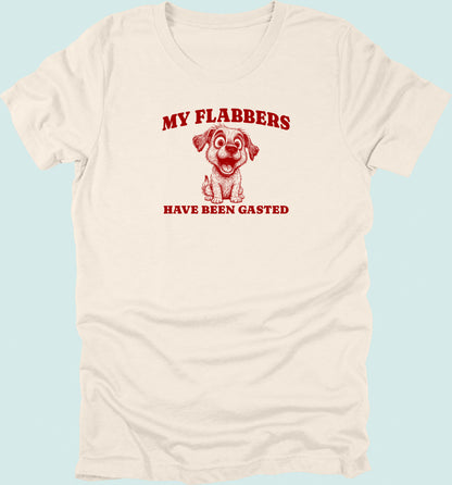My Flabbers Have Been Gasted T-shirt Dog