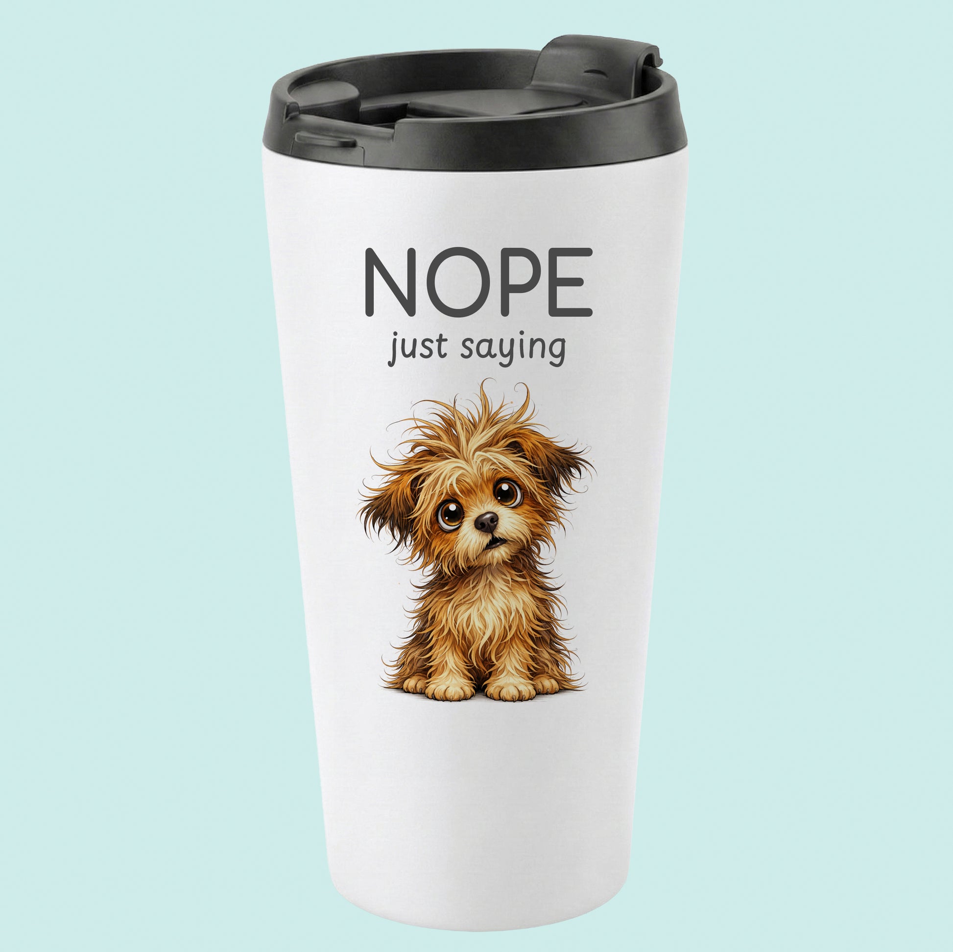 Nope just Saying Humourous Tumbler Scruffy Pup 16oz Stainless Steel