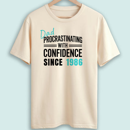 Dad Tshirt Procrastinating with Confidence Since Date