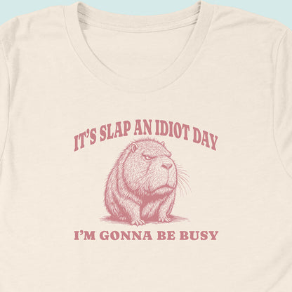Slap An Idiot Day Capybara T-Shirt
