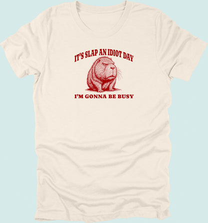 Slap An Idiot Day Capybara T-Shirt