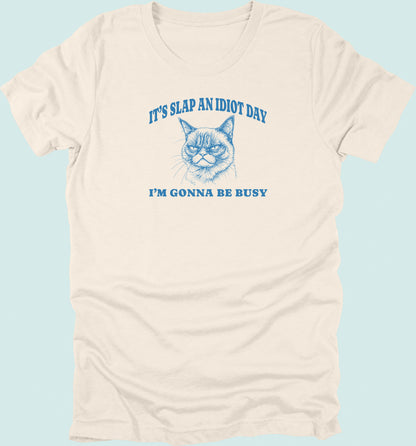 Slap An Idiot Day Cat T-Shirt